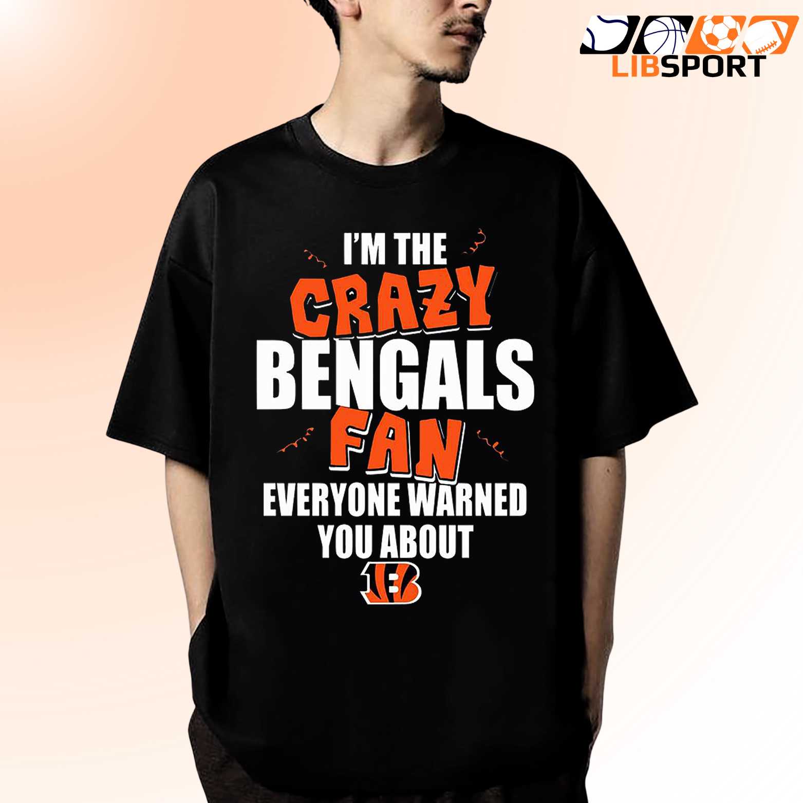 I’m The Crazy Bengals Fan T Shirt, Unisex Game Day Streetwear Shirt